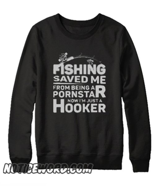 Fishing Saved Me smooth Sweatshirt