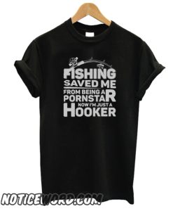 Fishing Saved Me smooth T-Shirt