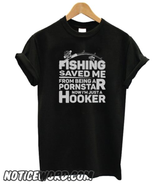 Fishing Saved Me smooth T-Shirt