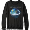 Flat Earth smooth Sweatshirt