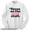 Focus On The Good Stuff {Pink & Red Version} smooth Sweatshirt