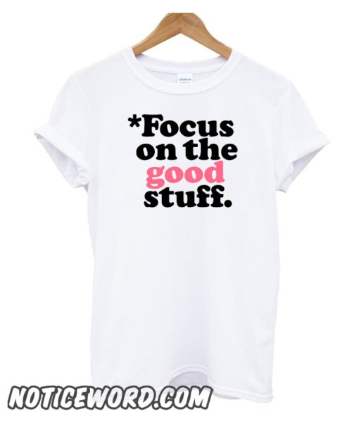 Focus On The Good Stuff {Pink & Red Version} smooth T-SHIRT