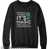 Funny Geek and Engineer smooth Sweatshirt It's Engineering