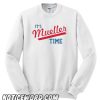 Funny It's Mueller Time smooth Sweatshirt