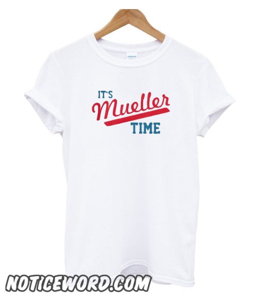 Funny It's Mueller Time smooth T-Shirt