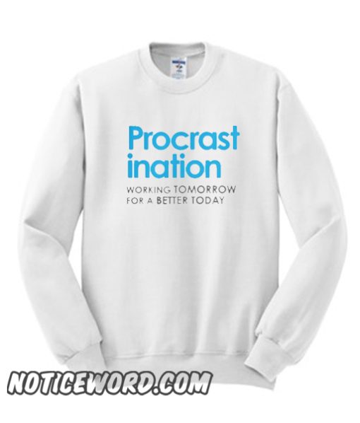 Funny Procrastination smooth Sweatshirt