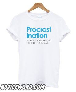 Funny Procrastination smooth T-Shirt