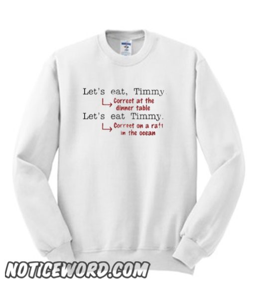 Funny Punctuation Grammar Lovers Timmy Humor smooth SweatshirtFunny Punctuation Grammar Lovers Timmy Humor smooth Sweatshirt