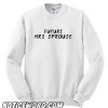 Future Mrs Sprouse smooth Sweatshirt