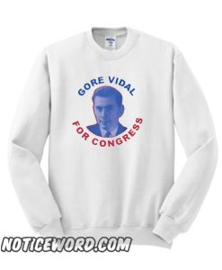 GORE VIDAL FOR CONGRESS smooth Sweatshirt