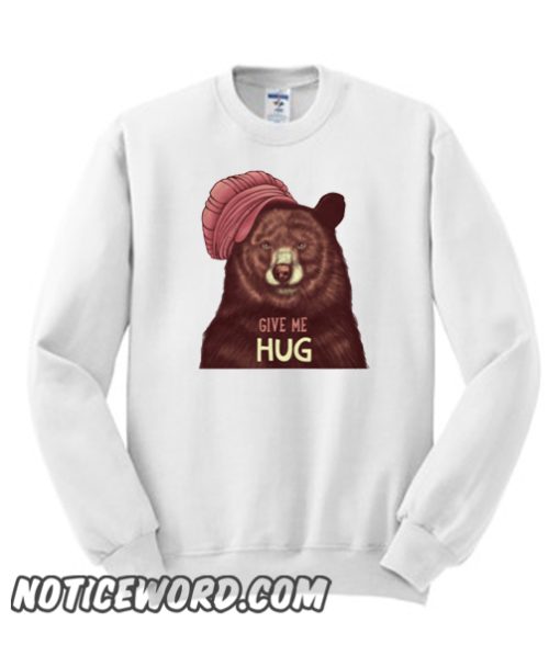 Give me hug smooth Sweatshirt