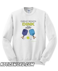 Great Minds Dink Alike Pickleball smooth Sweatshirt