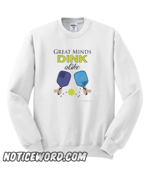 Great Minds Dink Alike Pickleball smooth Sweatshirt