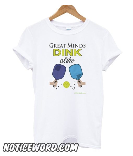 Great Minds Dink Alike Pickleball smooth T-Shirt