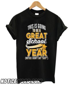 Great School Year Not Easy Teacher smooth T-Shirt