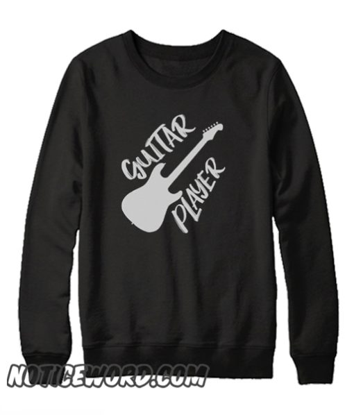 Guitar player - music lover gift ideas smooth Sweatshirt