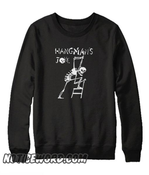 Hangmans Joke smooth Sweatshirt