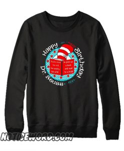 Happy Birthday Dr Seuss You’re Never Too Old smooth Sweatshirt