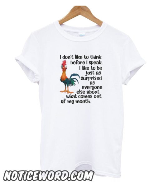 Hei Hei Chicken – I Don’t Like To Think Before I Speak smooth T-Shirt