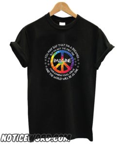 Hippie You May Say That I’m A Dreamer But I’m Not The Only One smooth T-Shirt