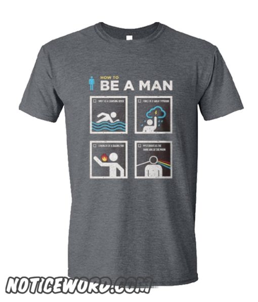 How to be a man smooth T Shirt