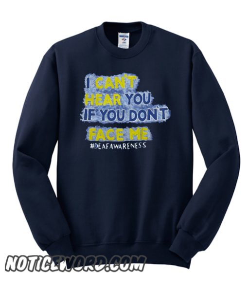 I Cant Hear You smooth Sweatshirt