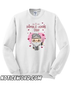 I Dumble Adore You smooth Sweatshirt Women White Happy Valentine Day