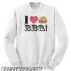 I Love Cheeseburger BBQ smooth Sweatshirt