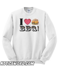 I Love Cheeseburger BBQ smooth Sweatshirt