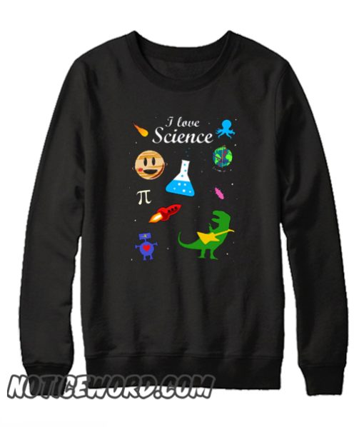 I Love Science smooth Sweatshirt