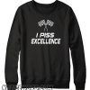 I Piss Excellence - Talladega Nights smooth Sweatshirt