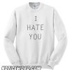 I hate you graphic smooth Sweatshirt