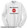 Identity Politics smooth Sweatshirt