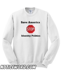 Identity Politics smooth Sweatshirt