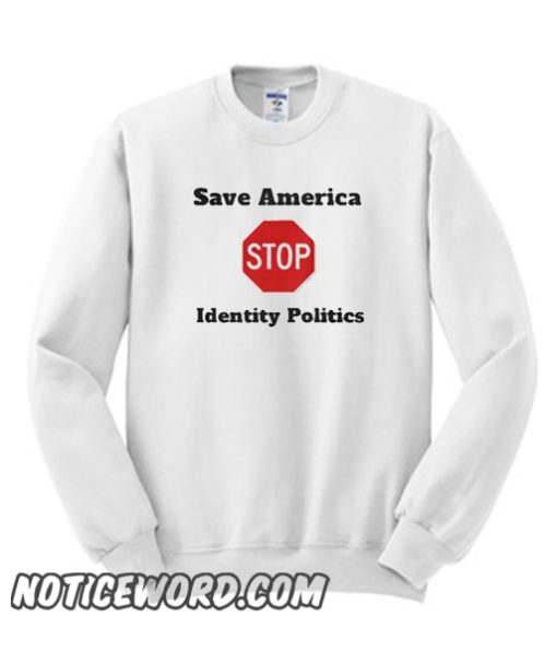 Identity Politics smooth Sweatshirt