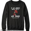 If My Mouth Doesn’t Say It My Face Definitely Will smooth Sweatshirt