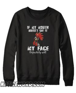 If My Mouth Doesn’t Say It My Face Definitely Will smooth Sweatshirt