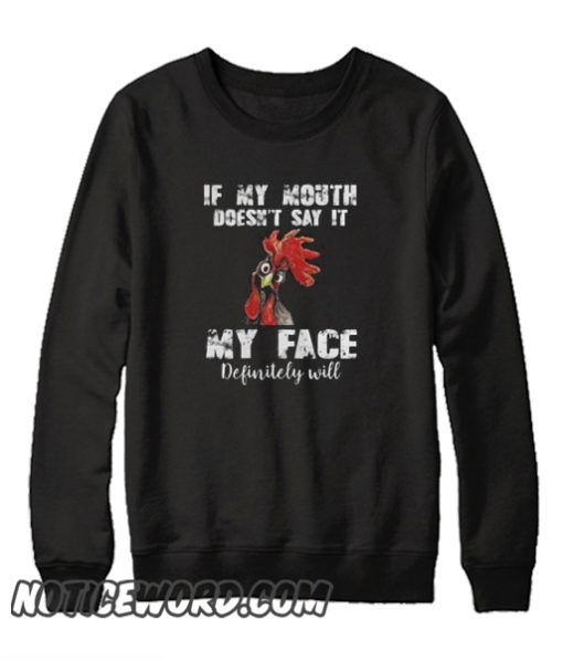 If My Mouth Doesn’t Say It My Face Definitely Will smooth Sweatshirt