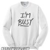 'I'm Busy' Lettering smooth Sweatshirt