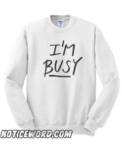 'I'm Busy' Lettering smooth Sweatshirt