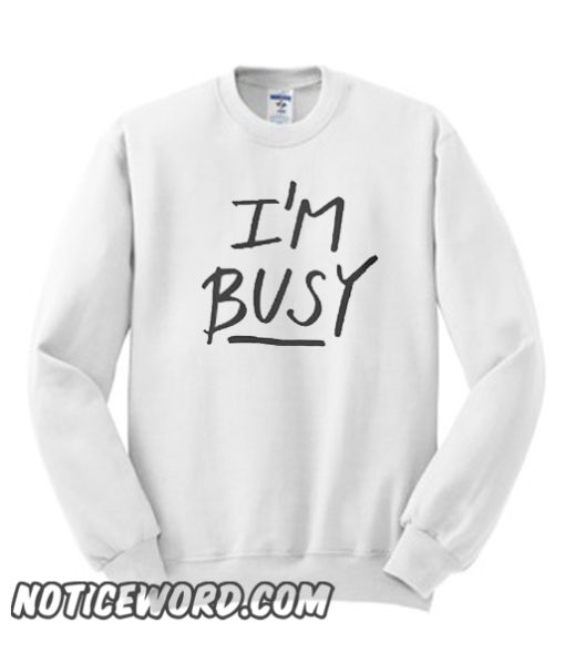 'I'm Busy' Lettering smooth Sweatshirt