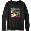 I’m Not Yelling I’m A February Girl We Just Talk Loud smooth Sweatshirt