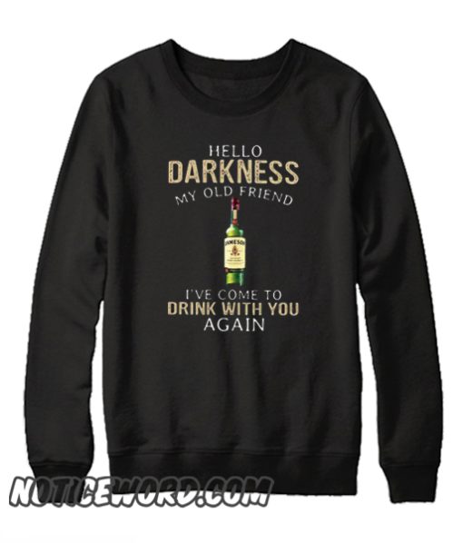 Jameson Hello darkness my old friend smooth Sweatshirt