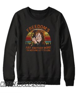 Janis Joplin – Freedom’s Just Another Word For Nothing Left To Lose smooth Sweatshirt