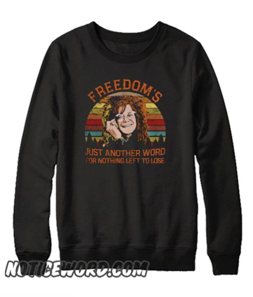 Janis Joplin – Freedom’s Just Another Word For Nothing Left To Lose smooth Sweatshirt