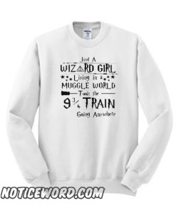 Just A Wizard Girl Living In A Muggle World smooth Sweatshirt