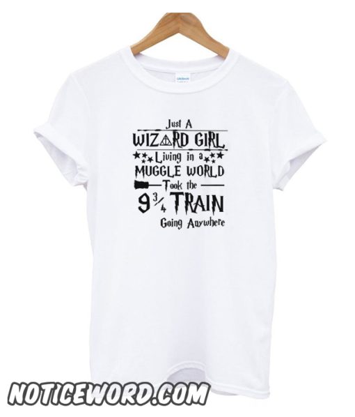 Just A Wizard Girl Living In A Muggle World smooth T-Shirt