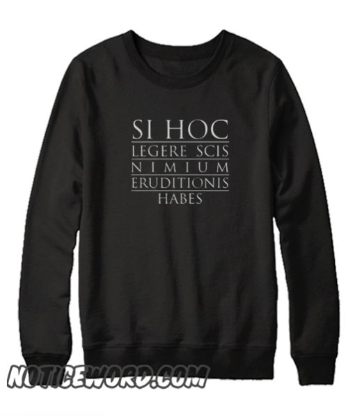 Latin humor If you can read this smooth Sweatshirt