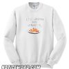 Less Upsetti More Spaghetti smooth Sweatshirt