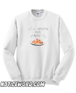 Less Upsetti More Spaghetti smooth Sweatshirt